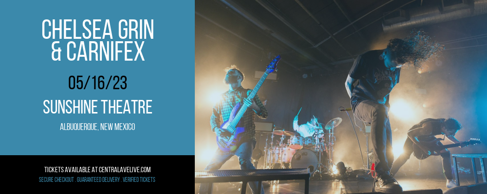 Chelsea Grin & Carnifex at Sunshine Theatre tickets Chelsea Grin & Carnifex at Sunshine Theatre